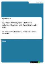 60 Jahre Unabhängigkeit. Tunesien zwischen Despotie und Demokratie seit 1956