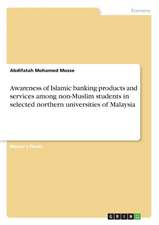 Awareness of Islamic Banking Products and Services Among Non-Muslim Students in Selected Northern Universities of Malaysia