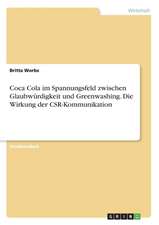 Coca Cola im Spannungsfeld zwischen Glaubwürdigkeit und Greenwashing. Die Wirkung der CSR-Kommunikation