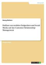 Einfluss von mobilen Endgeräten und Social Media auf das Customer Relationship Management