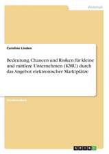 Bedeutung, Chancen und Risiken für kleine und mittlere Unternehmen (KMU) durch das Angebot elektronischer Marktplätze