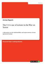 The U.S.'s Use of Torture in the War on Terror