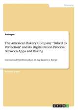 The American Bakery Company Baked to Perfection and Its Digitalization Process. Between Apps and Baking