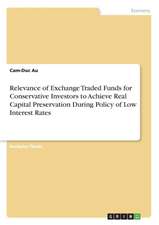 Relevance of Exchange Traded Funds for Conservative Investors to Achieve Real Capital Preservation During Policy of Low Interest Rates