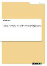 Henry Ford and the Entrepreneurial Process