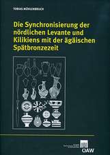 Die Synchronisierung Der Nordlichen Levante Und Kilikiens Mit Der Agaischen Spatbronzezeit