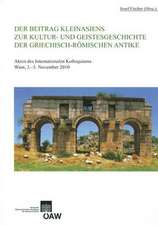 Der Beitrag Kleinasiens Zur Kultur- Und Geistesgeschichte Der Griechisch-Romischen Antike