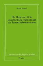 Die Rede von Gott - sprachkritisch rekonstruiert aus Sentenzenkommentaren