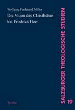 Die Visionen des Christlichen bei Friedrich Heer