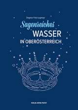 Sagenreiches Wasser in Oberösterreich