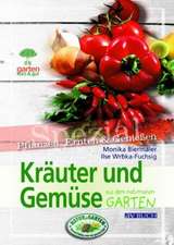 Kräuter und Gemüse. Garten kurz & gut spezial