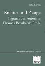 Richter und Zeuge - Figuren des Autors in Thomas Bernhards Prosa