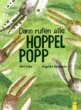 Dann rufen alle Hoppelpopp