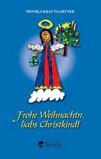 Frohe Weihnachtn, liabs Christkind