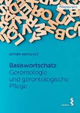 Basiswortschatz Gerontologie und gerontologische Pflege