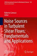 Noise Sources in Turbulent Shear Flows: Fundamentals and Applications