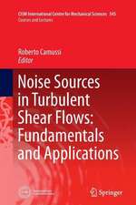 Noise Sources in Turbulent Shear Flows: Fundamentals and Applications