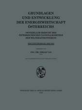 Grundlagen und Entwicklung der Energiewirtschaft Österreichs: Offizieller Bericht des Österreichischen Nationalkomitees der Weltkraftkonferenz