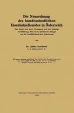 Die Neuordnung des bundesstaatlichen Eisenbahndienstes in Österreich: Eine Studie über ihren Werdegang und ihre bisherige Durchführung, über die ihr anhaftenden Mängel und die Unerläßlichkeit ihrer Abänderung