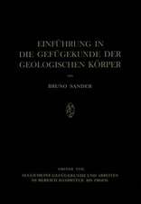 Einführung in die Gefügekunde der Geologischen Körper: Erster Teil: Allgemeine Gefügekunde und Arbeiten im Bereich Handstück bis Profil