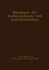 Die Gerbung mit Pflanzengerbstoffen: Gerbmittel und Gerbverfahren