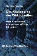 Das Kaleidoskop der Wirklichkeiten: Über die Relativität naturwissenschaftlicher Erkenntnis