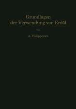 Chemisch-physikalische Grundlagen der Verwendung von Erdöl und seinen Produkten