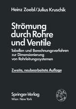 Strömung durch Rohre und Ventile: Tabellen und Berechnungsverfahren zur Dimensionierung von Rohrleitungssystemen