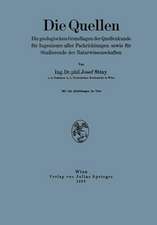 Die Quellen: Die geologischen Grundlagen der Quellenkunde für Ingenieure aller Fachrichtungen sowie für Studierende der Naturwissenschaften