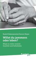 Willst du jammern oder leben?