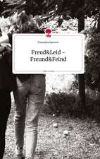 Freud und Leid -Freund und Feind . Life is a Story - story.one