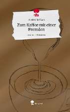 Zum Kaffee mit einer Fremden. Life is a Story - story.one