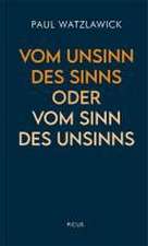 Vom Unsinn des Sinns oder vom Sinn des Unsinns