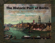 Der Historische Hafen Berlin in Malerei und Grafik 1778-2004