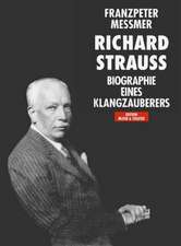 Richard Strauss. Biographie eines Klangzauberers