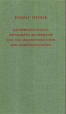 Naturbeobachtung, Mathematik, wissenschaftliches Experiment und Erkenntnisergebnisse vom Gesichtspunkt der Anthroposophie