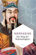 Der Weg der Wahrhaftigkeit. Das philosophische Fundament chinesischen Denkens