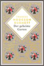 Frances Hodgson Burnett, Der geheime Garten. Schmuckausgabe mit Goldprägung