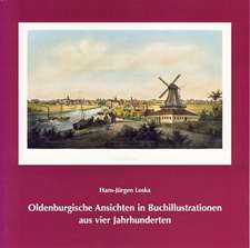 Oldenburgische Ansichten in Buchillustrationen aus vier Jahrhunderten