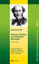 John Stuart Mill: Schriften zur Politischen Ökonomie in fünf Bänden / Kleinere Schriften zur Politischen Ökonomie