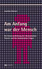 Am Anfang war der Mensch