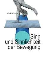 Sinn und Sinnlichkeit der Bewegung