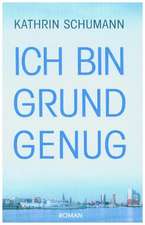 Ich bin Grund genug