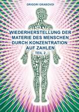 Wiederherstellung der Materie des Menschen durch Konzentration auf Zahlen - Teil 2