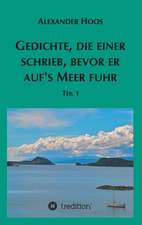 Gedichte, Die Einer Schrieb, Bevor Er Aufs Meer Fuhr