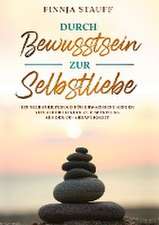 Durch Bewusstsein zur Selbstliebe