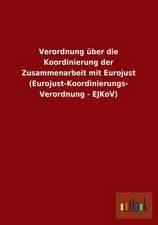 Verordnung über die Koordinierung der Zusammenarbeit mit Eurojust (Eurojust-Koordinierungs-Verordnung - EJKoV)