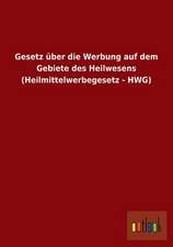 Gesetz über die Werbung auf dem Gebiete des Heilwesens (Heilmittelwerbegesetz - HWG)