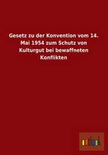 Gesetz zu der Konvention vom 14. Mai 1954 zum Schutz von Kulturgut bei bewaffneten Konflikten