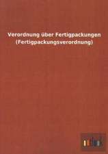 Verordnung über Fertigpackungen (Fertigpackungsverordnung)